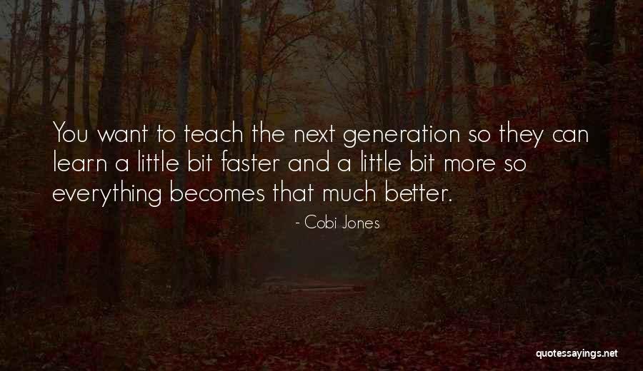 To Teach Better Quotes By Cobi Jones To Teach Better Quotes By Cobi Jones