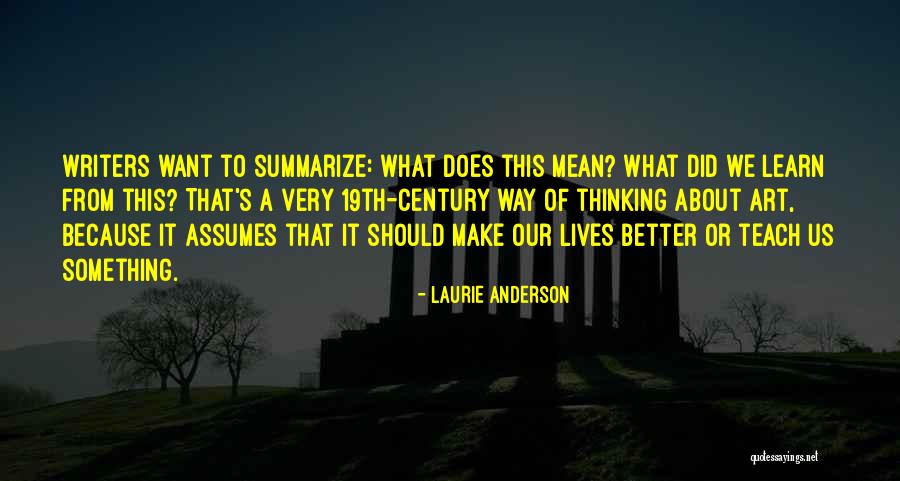 To Teach Better Quotes By Laurie Anderson To Teach Better Quotes By Laurie Anderson