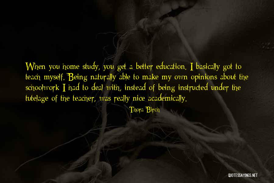 To Teach Better Quotes By Thora Birch To Teach Better Quotes By Thora Birch