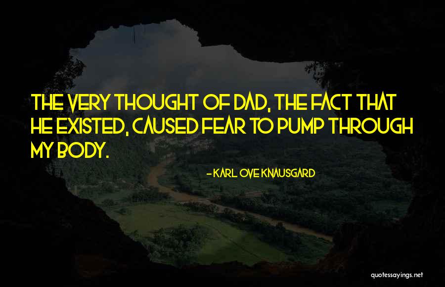 To The Best Dad That Ever Existed Quotes By Karl Ove Knausgard To The Best Dad That Ever Existed Quotes By Karl Ove Knausgard