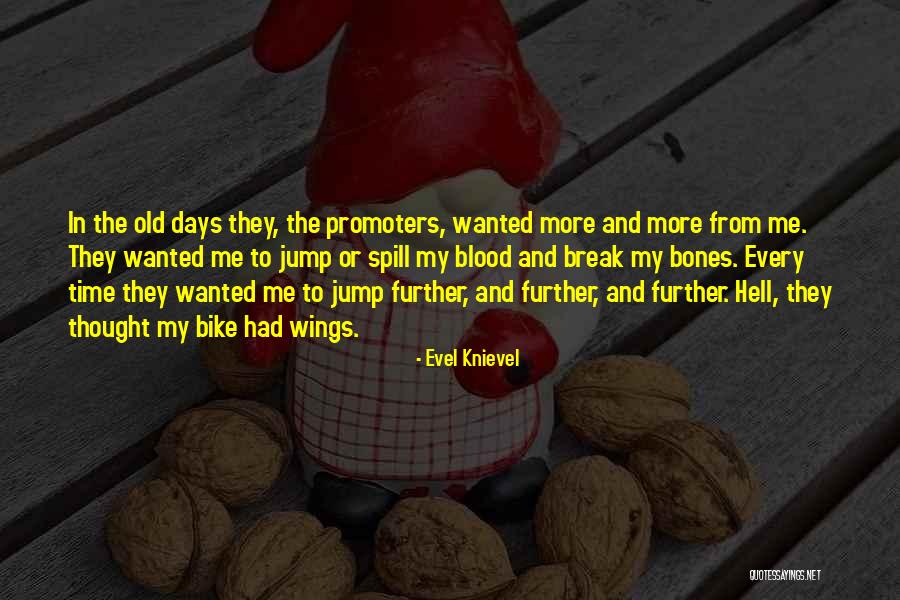 To The Bones Quotes By Evel Knievel To The Bones Quotes By Evel Knievel