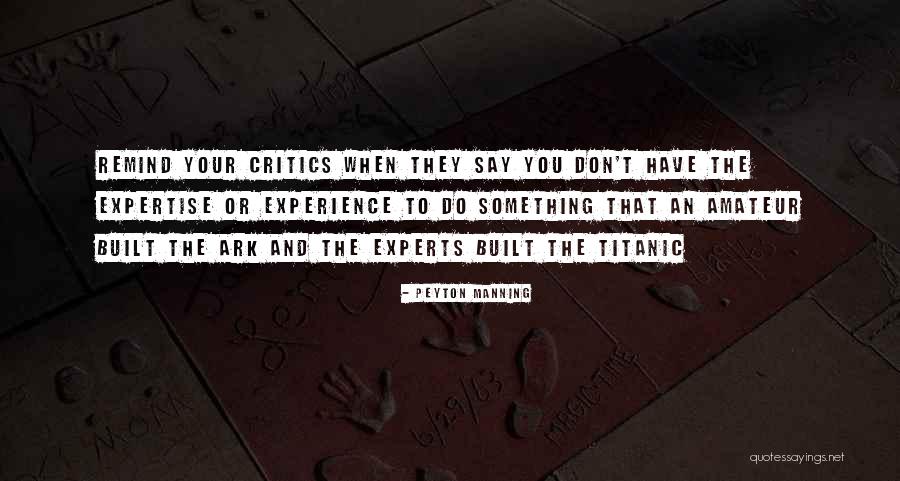 To The Critics Quotes By Peyton Manning To The Critics Quotes By Peyton Manning