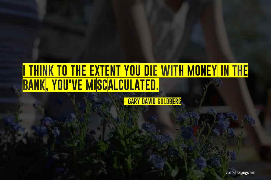 To The Extent Quotes By Gary David Goldberg To The Extent Quotes By Gary David Goldberg