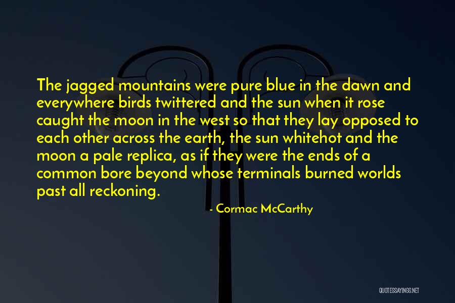 To The Far Blue Mountains Quotes By Cormac McCarthy To The Far Blue Mountains Quotes By Cormac McCarthy