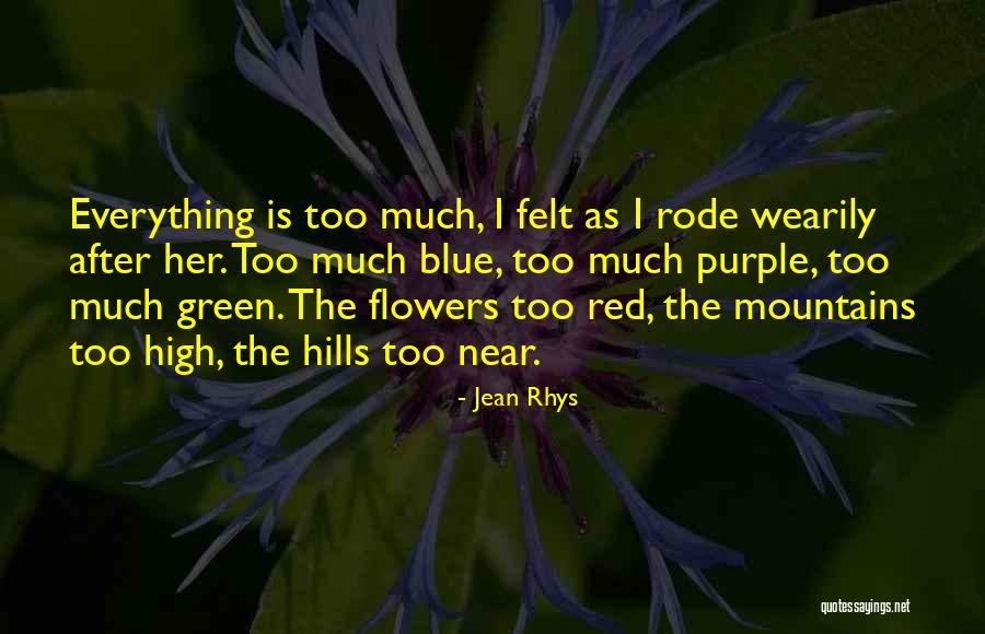 To The Far Blue Mountains Quotes By Jean Rhys To The Far Blue Mountains Quotes By Jean Rhys