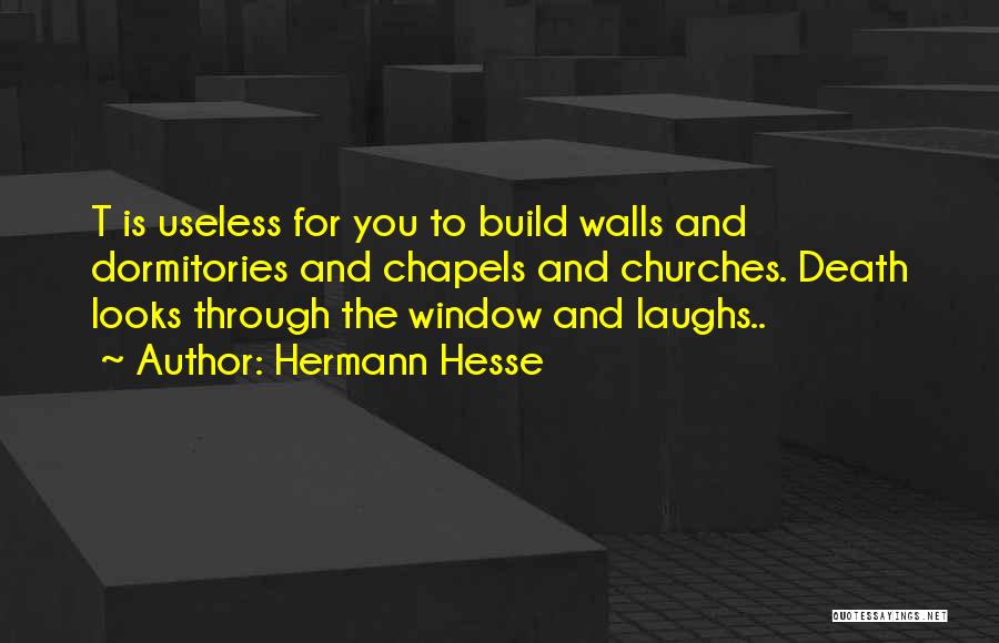 To The Window To The Walls Quotes By Hermann Hesse