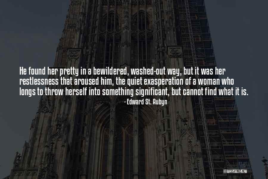 To The Woman Who Is Quotes By Edward St. Aubyn To The Woman Who Is Quotes By Edward St. Aubyn