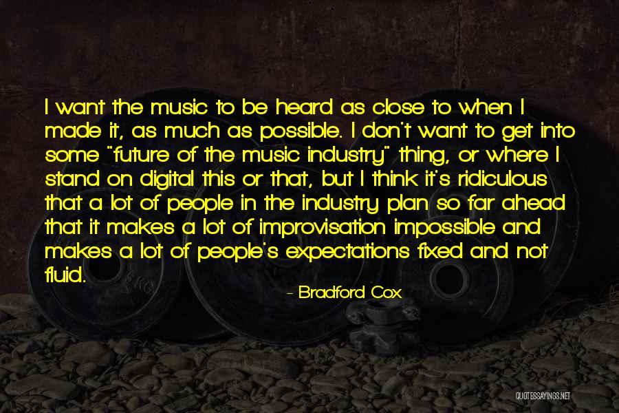 To Think Ahead Quotes By Bradford Cox To Think Ahead Quotes By Bradford Cox