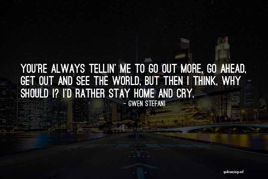 To Think Ahead Quotes By Gwen Stefani To Think Ahead Quotes By Gwen Stefani