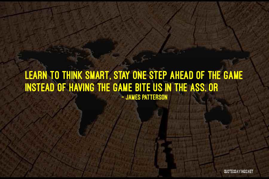 To Think Ahead Quotes By James Patterson To Think Ahead Quotes By James Patterson