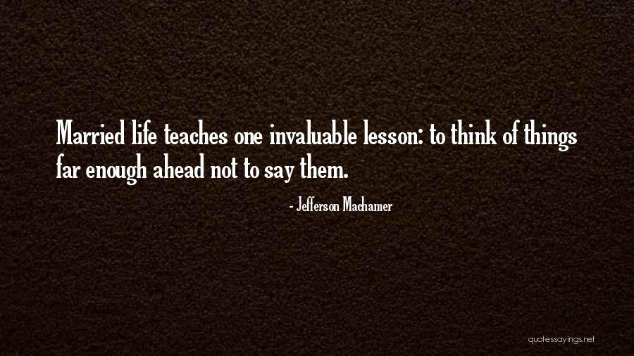 To Think Ahead Quotes By Jefferson Machamer To Think Ahead Quotes By Jefferson Machamer