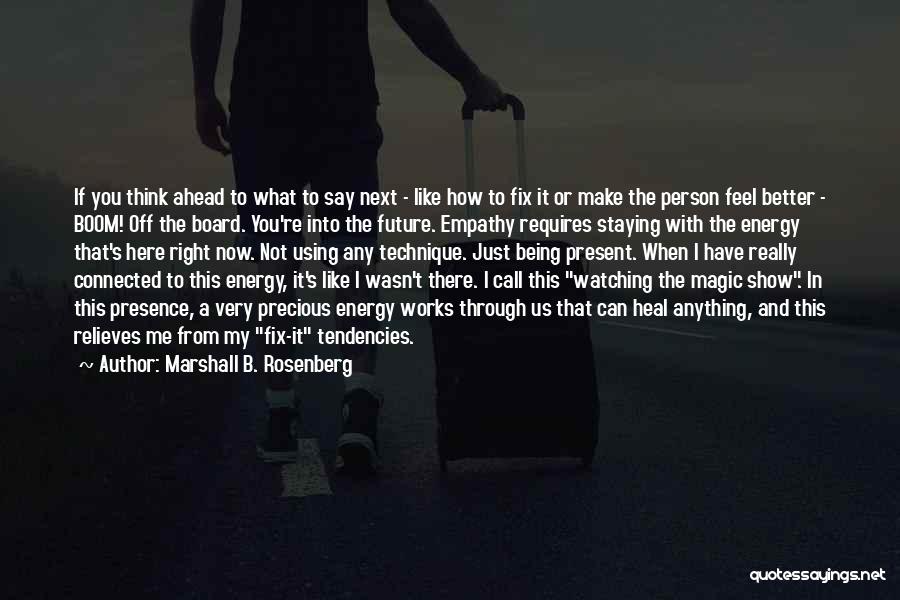 To Think Ahead Quotes By Marshall B. Rosenberg