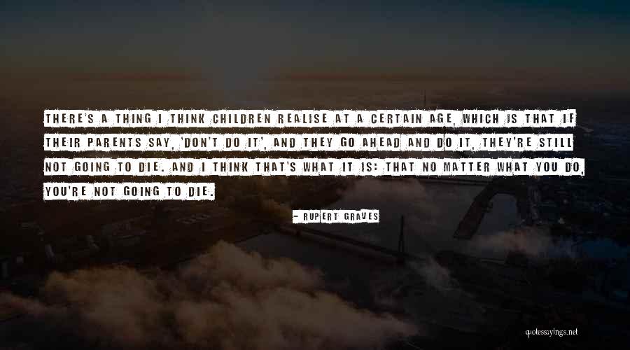 To Think Ahead Quotes By Rupert Graves To Think Ahead Quotes By Rupert Graves