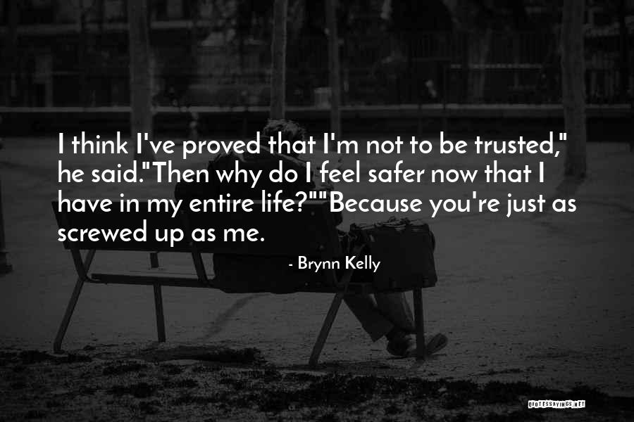 To Think I Trusted You Quotes By Brynn Kelly To Think I Trusted You Quotes By Brynn Kelly