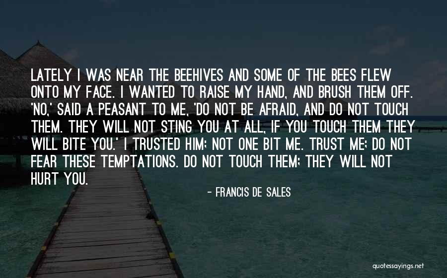To Think I Trusted You Quotes By Francis De Sales To Think I Trusted You Quotes By Francis De Sales