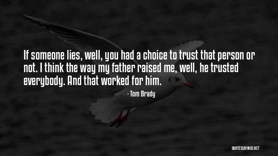 To Think I Trusted You Quotes By Tom Brady To Think I Trusted You Quotes By Tom Brady