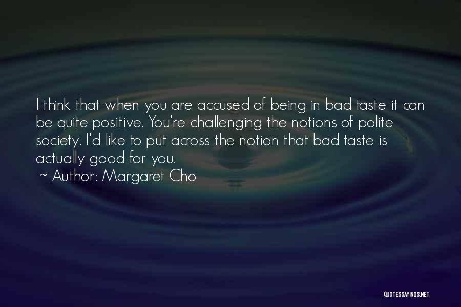 To Think Positive Quotes By Margaret Cho