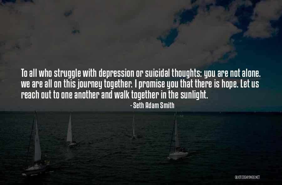 To Those Who Struggle With Depression Quotes By Seth Adam Smith To Those Who Struggle With Depression Quotes By Seth Adam Smith