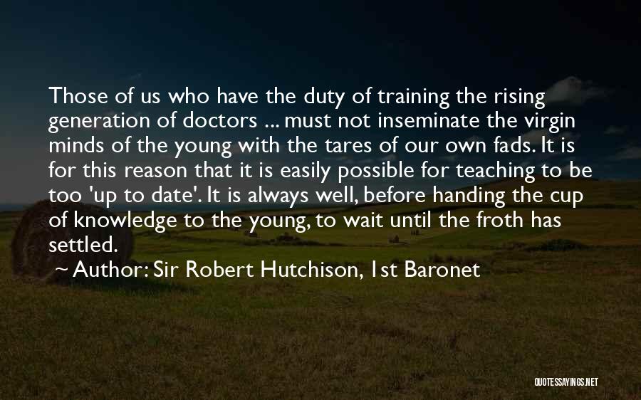 To Those Who Wait Quotes By Sir Robert Hutchison, 1st Baronet