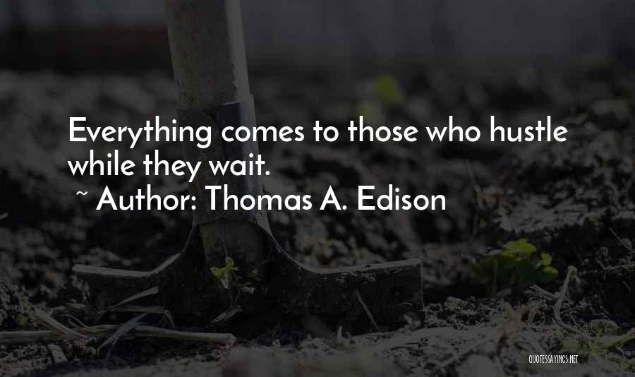 To Those Who Wait Quotes By Thomas A. Edison