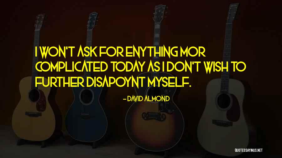 To Today Quotes By David Almond To Today Quotes By David Almond