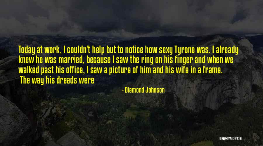 To Today Quotes By Diamond Johnson To Today Quotes By Diamond Johnson