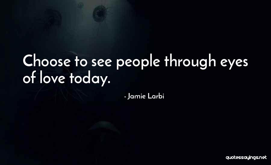 To Today Quotes By Jamie Larbi To Today Quotes By Jamie Larbi