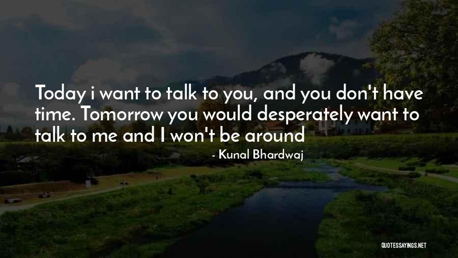 To Today Quotes By Kunal Bhardwaj To Today Quotes By Kunal Bhardwaj