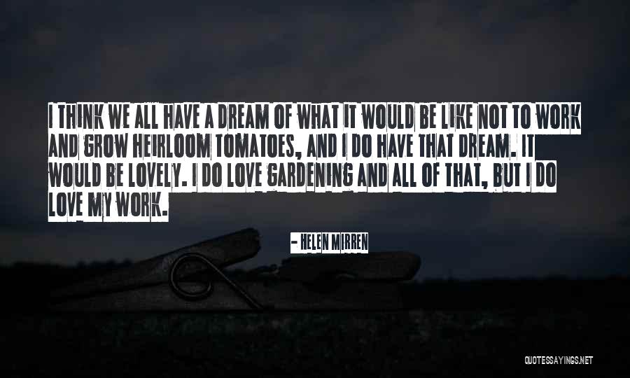 To Tomatoes Quotes By Helen Mirren To Tomatoes Quotes By Helen Mirren