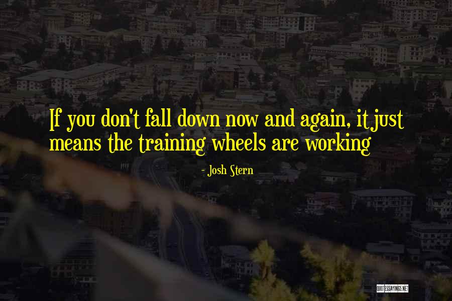 To Training Wheels Quotes By Josh Stern To Training Wheels Quotes By Josh Stern