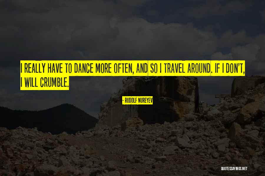 To Travel Quotes By Rudolf Nureyev To Travel Quotes By Rudolf Nureyev
