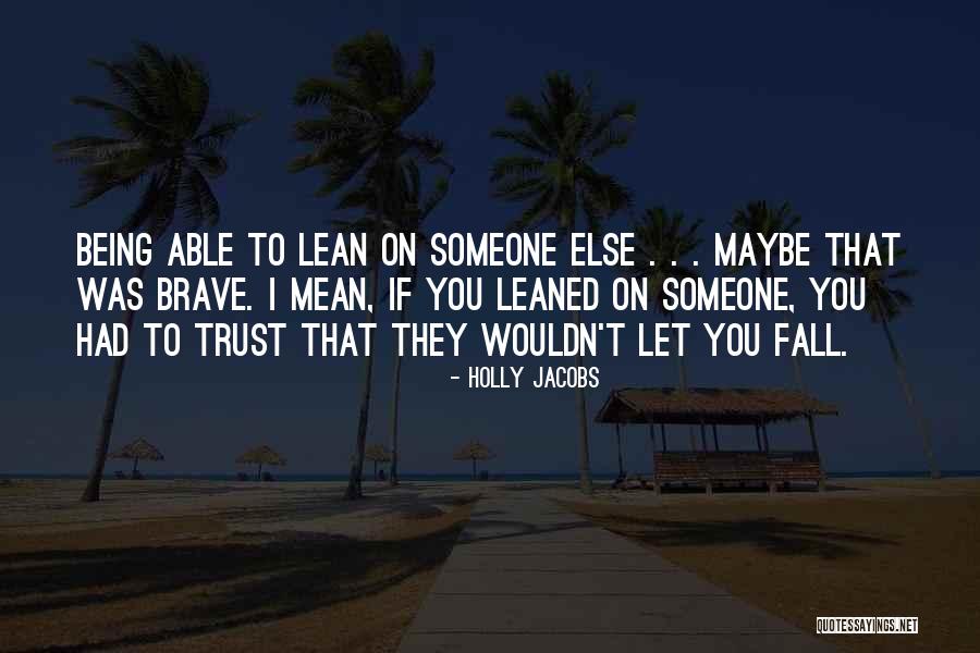 To Trust Someone Quotes By Holly Jacobs To Trust Someone Quotes By Holly Jacobs