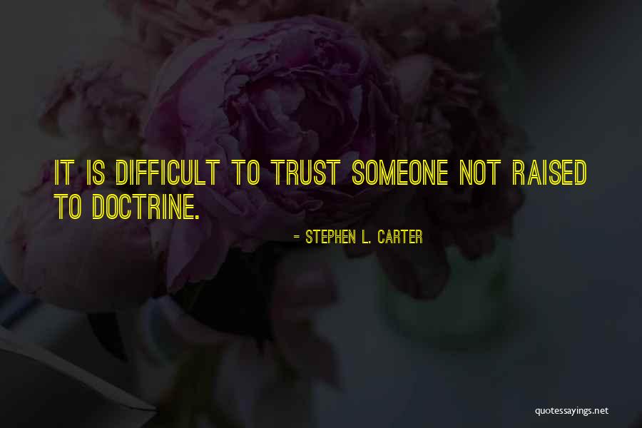 To Trust Someone Quotes By Stephen L. Carter To Trust Someone Quotes By Stephen L. Carter