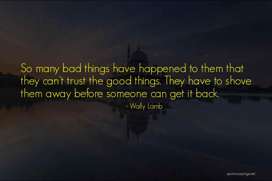 To Trust Someone Quotes By Wally Lamb To Trust Someone Quotes By Wally Lamb