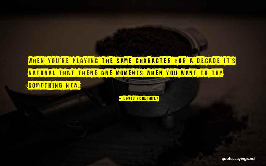 To Try Something New Quotes By David Schwimmer To Try Something New Quotes By David Schwimmer