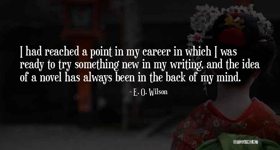 To Try Something New Quotes By E. O. Wilson To Try Something New Quotes By E. O. Wilson