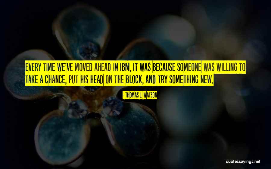 To Try Something New Quotes By Thomas J. Watson To Try Something New Quotes By Thomas J. Watson