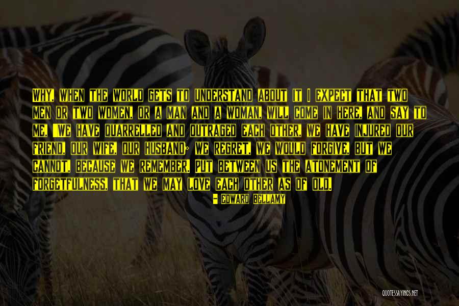 To Understand Each Other Quotes By Edward Bellamy To Understand Each Other Quotes By Edward Bellamy