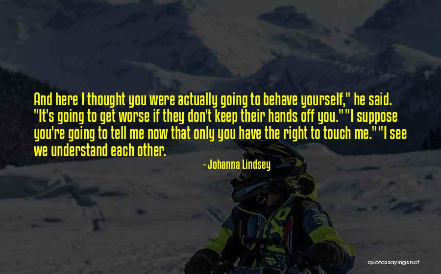 To Understand Each Other Quotes By Johanna Lindsey To Understand Each Other Quotes By Johanna Lindsey