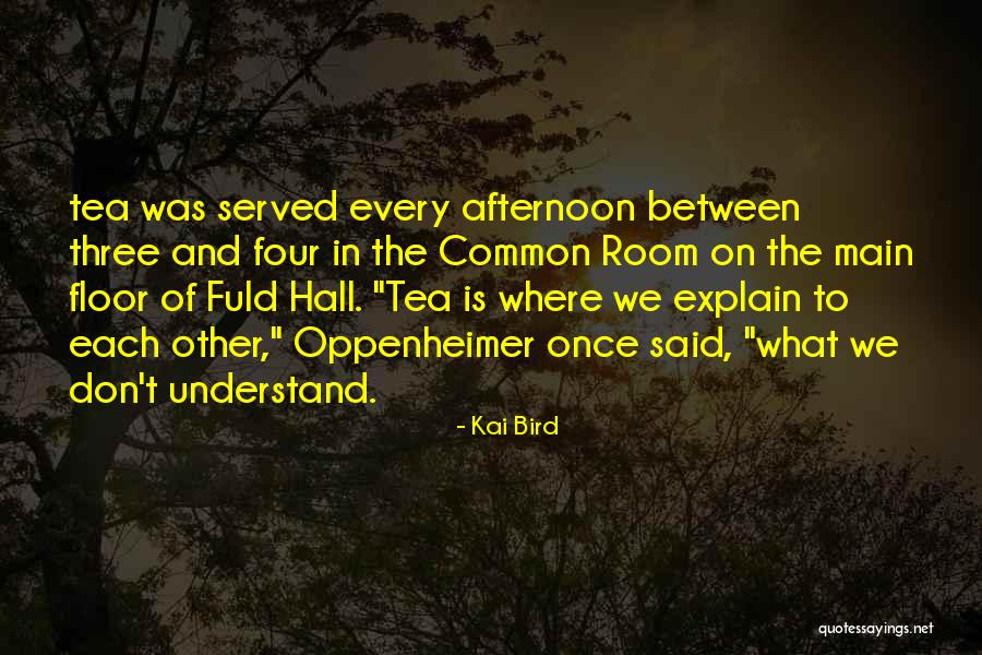 To Understand Each Other Quotes By Kai Bird To Understand Each Other Quotes By Kai Bird