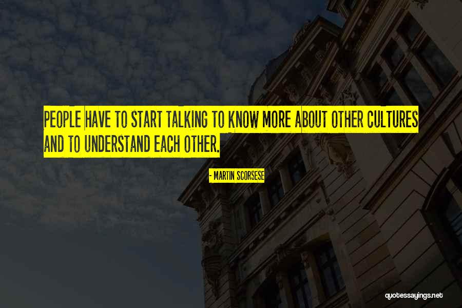 To Understand Each Other Quotes By Martin Scorsese To Understand Each Other Quotes By Martin Scorsese