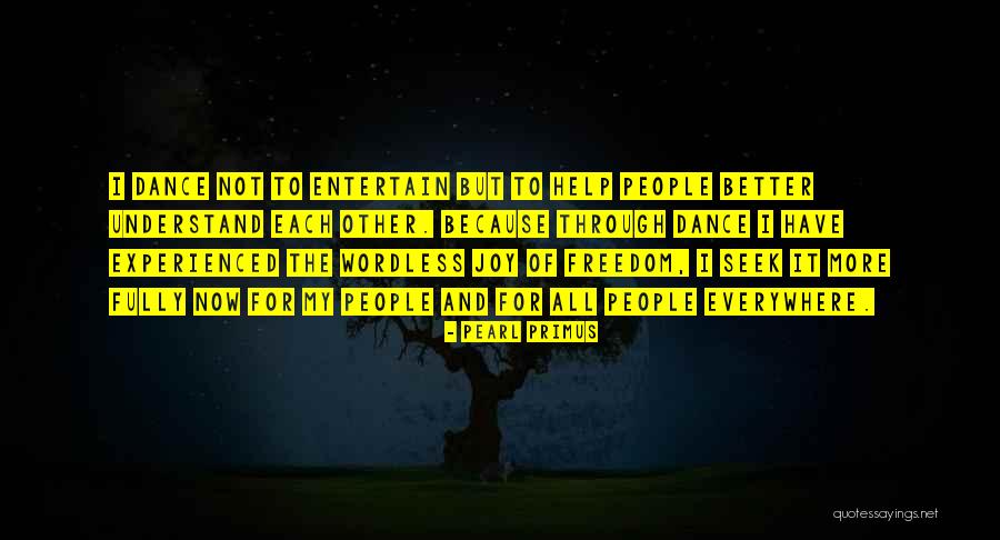To Understand Each Other Quotes By Pearl Primus To Understand Each Other Quotes By Pearl Primus