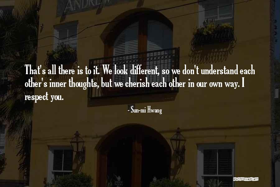 To Understand Each Other Quotes By Sun-mi Hwang To Understand Each Other Quotes By Sun-mi Hwang