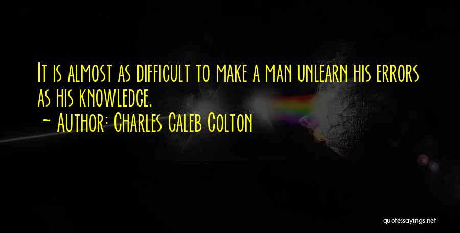 To Unlearn Quotes By Charles Caleb Colton