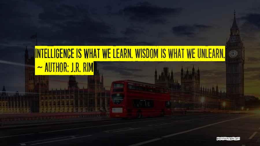 To Unlearn Quotes By J.R. Rim