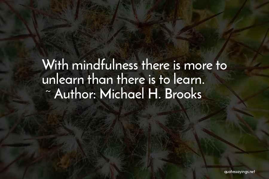 To Unlearn Quotes By Michael H. Brooks