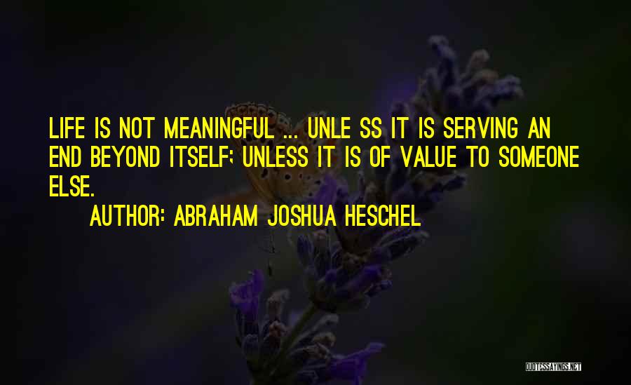 To Value Someone Quotes By Abraham Joshua Heschel