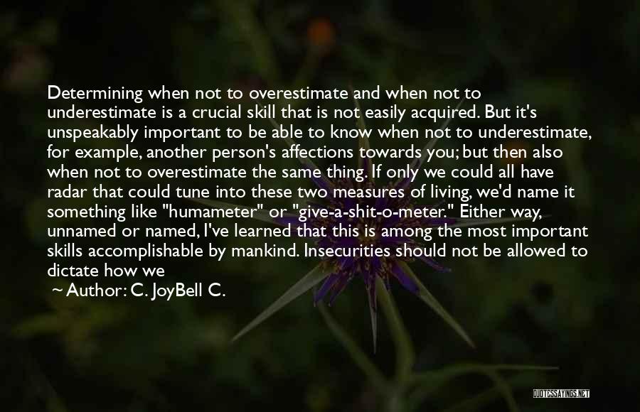 To Value Someone Quotes By C. JoyBell C.