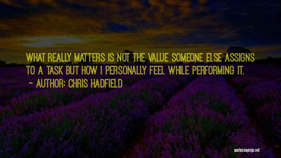 To Value Someone Quotes By Chris Hadfield