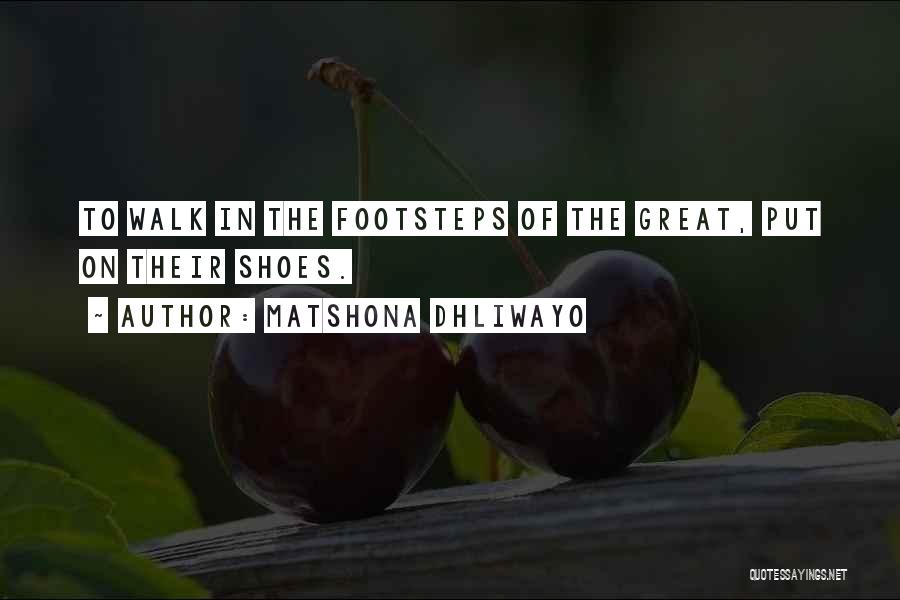 To Walk Quotes By Matshona Dhliwayo